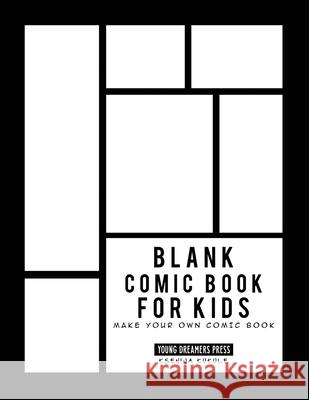 Blank Comic Book for Kids: Draw Your Own Comic Book, Make Your Own Comic Book, Sketch Book for Kids Young Dreamers Press, Ksenija Kukule 9781777375317 YDP Creative Inc