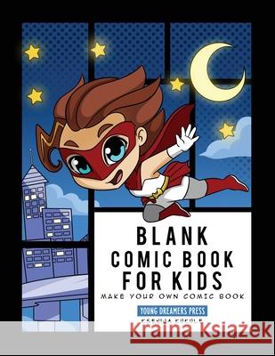 Blank Comic Book for Kids: Super Hero Notebook, Make Your Own Comic Book, Draw Your Own Comics Young Dreamers Press, Ksenija Kukule, Fairy Crocs 9781777375324 YDP Creative Inc