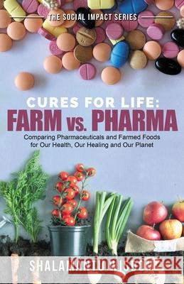 Farm vs Pharma: Cures for Life Shalamantu Wisdom 9781777376673
