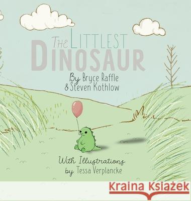 The Littlest Dinosaur Bryce Raffle Steven Kothlow Tessa Verplancke 9781777387204