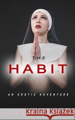 The Habit: An Erotic Adventure Victoria Rush 9781777389185 Victoria Rush