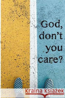 God, Don't You Care?: Answering the Question You Didn't Know You Asked Dollman, Chelsey 9781777389727 Created by Design