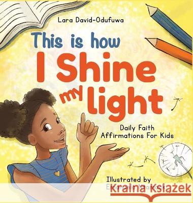 This is How I Shine My Light Lara David-Odufuwa Emanuela Ntamack 9781777405946 Kidzaspire