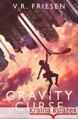Gravity Curse V. R. Friesen 9781777406240 Dimmare Press