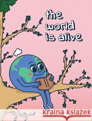 The World Is Alive Peter Forte Ben Silverstein 9781777409111 Peter Forte