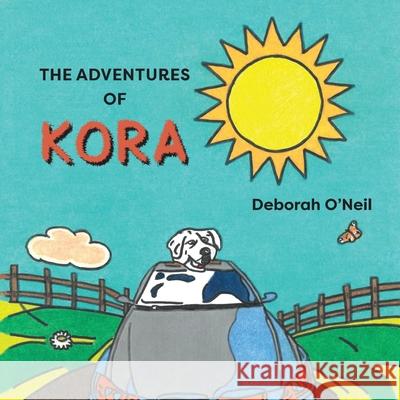 The Adventures of Kora Deborah O'Neil 9781777410308 Debodesigns