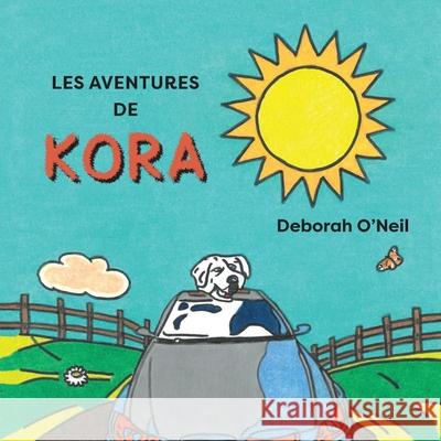 Les aventures de Kora Deborah O'Neil 9781777410322 Debodesigns