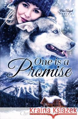 One is a Promise (His Angel Series - Book One) Christine Axford 9781777410612