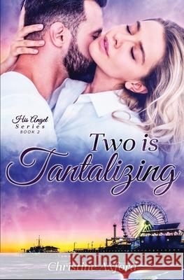 Two is Tantalizing (His Angel Series - Book Two) Christine Axford 9781777410629