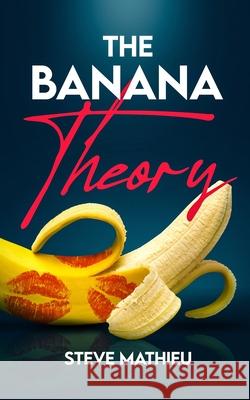 The Banana Theory Steve Mathieu 9781777411329