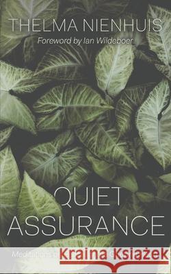 Quiet Assurance: Meditations on Peace for the Grieving Heart Thelma Nienhuis 9781777423100 Thelma Nienhuis