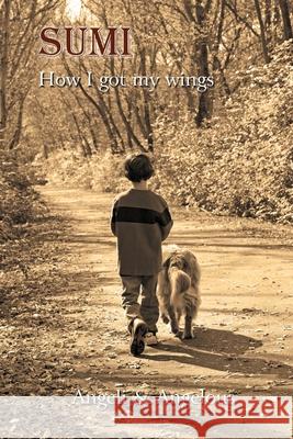 Sumi: How I Got My Wings Andrea E Dolgos 9781777429706 Andrea E. Dolgos Shurvell