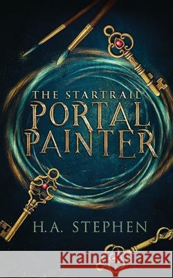 The Startrail: Portal Painter H. a. Stephen 9781777437510 H.A. Stephen