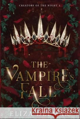 The Vampire's Fall Eliza Delmar Lex Zorlescu Meri 9781777447823 Elizabeth Duivenvoorde