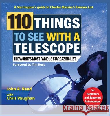 110 Things to See With a Telescope: The World's Most Famous Stargazing List John Read Chris Vaughan 9781777451769 Stellar Publishing