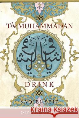 The Muhammadan Drink Saqibi Seif 9781777458492 Divaan E Ishq