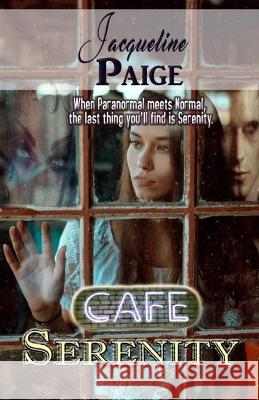 Cafe Serenity Jacqueline Paige 9781777468217 Favorite Recipes Press (FRP)