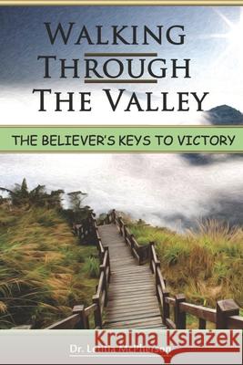 Walking Through The Valley: The Believers Key to Victory Kerri-Ann Haye-Donawa Letitia McPherson 9781777480653