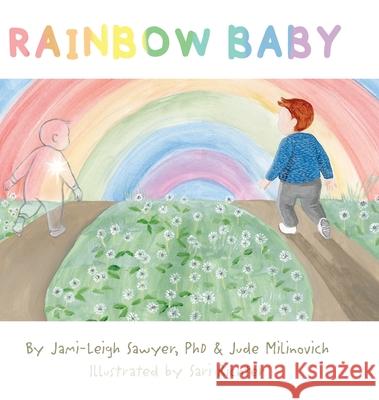 Rainbow Baby Jami-Leigh Sawyer Jude Milinovich Sari Richter 9781777481308