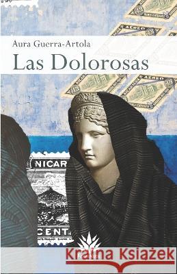 Las Dolorosas Flor de Mezcal, Ediciones del Olvido, Sergio H García 9781777490539