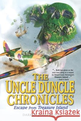 The Uncle Duncle Chronicles: Escape From Treasure Island Darren James Krill 9781777491307