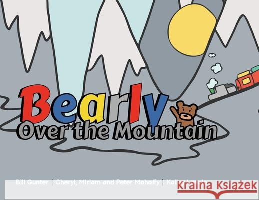 Bearly Over the Mountain Cheryl Mahaffy Peter G. Mahaffy Bill Gunter 9781777495015 Kings Centre for Visualization in Science