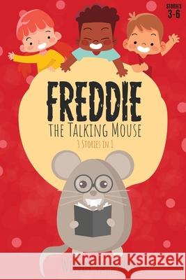 Freddie, the Talking Mouse Series: Stories 3 to 6 Wendy Tarasoff 9781777509859 Wendy Tarasoff