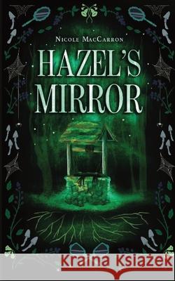 Hazel's Mirror Nicole Maccarron 9781777515928 Nicole Maccarron