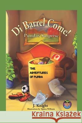 Di Barrel Come!: Punda's Surprise Julie Knight 9781777518806