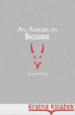 An American Beelzebub Darby Guise 9781777527594 Bear Skin Bob Press