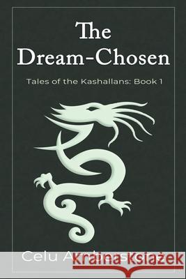 The Dream-Chosen Celu Amberstone 9781777537937 Kashallan Press