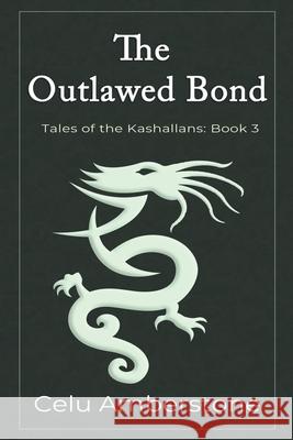 The Outlawed Bond Celu Amberstone 9781777537968 Kashallan Press