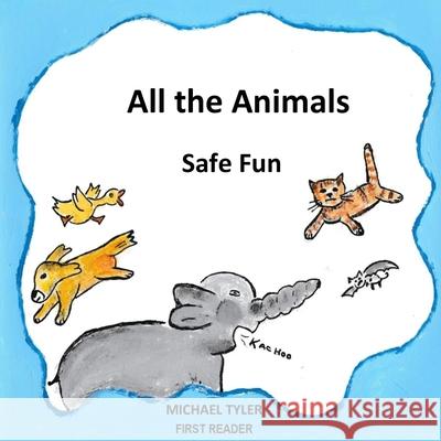 All the Animals Safe Fun Michael S. Tyler Joyce M. Hum 9781777538309