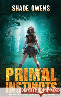 Primal Instincts Shade Owens Nikki Busch 9781777542252 Red Raven Publishing