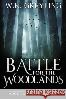 Battle for the Woodlands: Book 2 of Mothertree W K Greyling 9781777548919 Library and Archives Canada