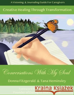 Creative Healing Through Transformation: Conversations With My Soul Donna Fitzgerald Tana Heminsley 9781777549503 Creative Healing Through Transformation