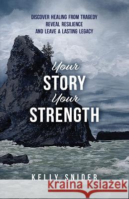 Your Story Your Strength Kelly Snider 9781777555221