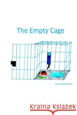 The Empty Cage Sandra Wilson 9781777557652