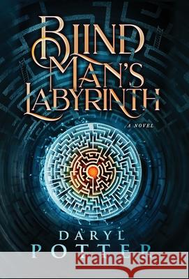 Blind Man's Labyrinth Daryl Potter 9781777557805