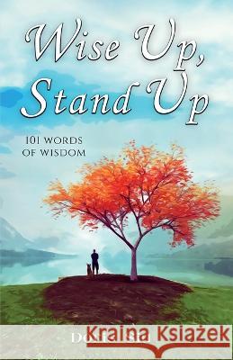 Wise Up, Stand Up: 101 Words of Wisdom Doris Siu   9781777560959 Doris Siu