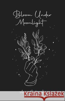 Bloom Under Moonlight Annie Sophie Le 9781777569624 Annie Sophie Le