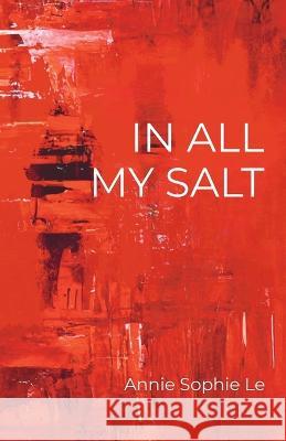 In All My Salt Annie Sophie Le   9781777569648 Annie Sophie Le