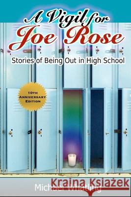 A Vigil for Joe Rose: Stories of Being Out in High School Michael Whatling 9781777569907 Mortal Coil Books