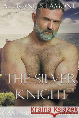 The Silver Knight M. Francis Lamont 9781777574307 Monica Lomond