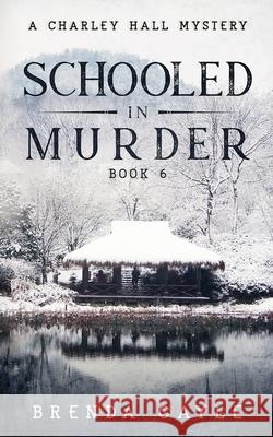 Schooled in Murder: A Charley Hall Mystery Brenda Gayle 9781777582487