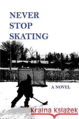 Never Stop Skating Jesse a. Murray 9781777591342 Off the Field Publishing