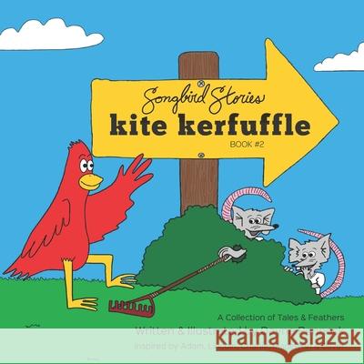 Kite Kerfuffle: Songbird Stories: A Collection of Tales & Feathers Dayna Pennock 9781777595517