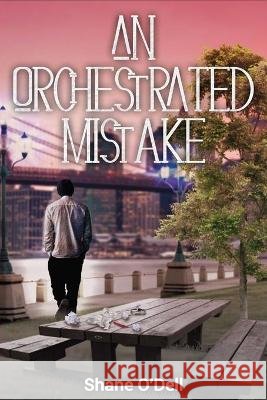 An Orchestrated Mistake Shane O'Dell 9781777596200