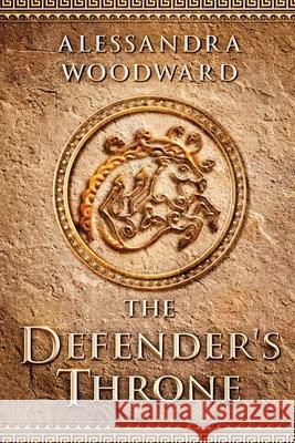 The Defender's Throne Alessandra Woodward 9781777597900 Renaissance Creative Books