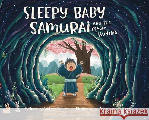 Sleepy Baby Samurai and the Magic Painting Andrew Zeller Duha Lee 9781777598600 Andrew Zeller